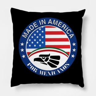 Made in America by Mexican hands Pillow