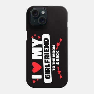 I Love My Girlfriend To The Moon GF I Heart My Girlfriend Phone Case