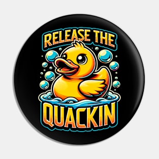 Release The Quackin' Funny Rubber Duck Pin