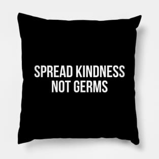 SPREAD KINDNESS NOT GERMS funny saying quote Pillow