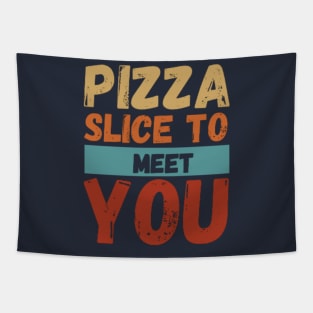 Pizza Slice To Meet You Funny Tapestry