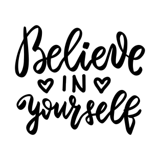 Believe in yourself positive design T-Shirt