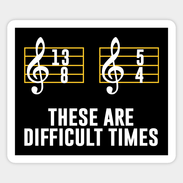 These Are Difficult Times Musicians Sticker Teepublic