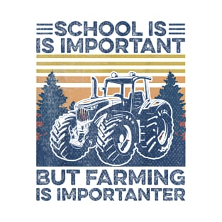 School Is Important But Farming Is Importanter T-Shirt