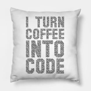 I Turn Coffee Into Code funny saying motivational quote for programer Pillow