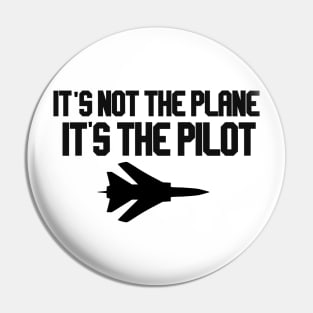 it's not the plane it's the pilot with plane Pin