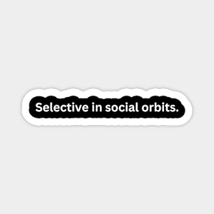 Selective in social orbits. Magnet