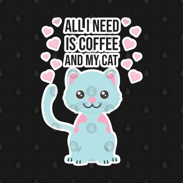 All i need Is Coffee and my cat ,Funny cat Mother , cat Moms Gift, Coffee Lover Gift, Funny For Mom, Coffee by  Funny .designs123