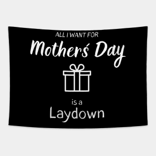 All I want for Mother´s Day is a Laydown Tapestry