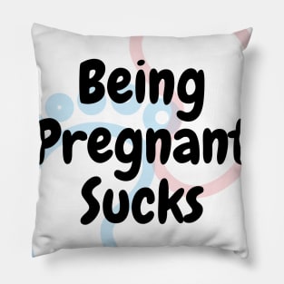 Being Pregnant Sucks Pillow