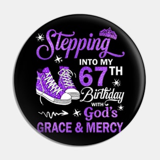 Stepping Into My 67th Birthday With God's Grace & Mercy Bday Pin