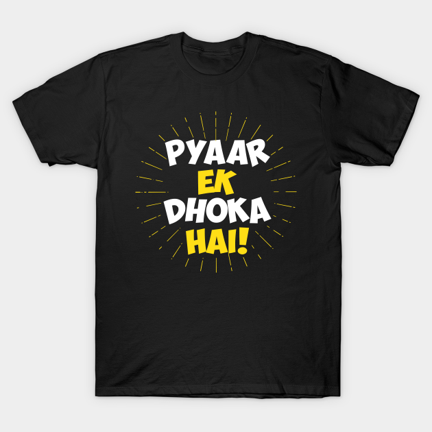 Pyaar Ek Dhoka Hai - Funny Hindi Love Quote - Hindi Quote - T-Shirt | TeePublic Pyaar Ek Dhoka Hai - Funny Hindi Love Quote - Hindi Quote - T-Shirt | TeePublic
