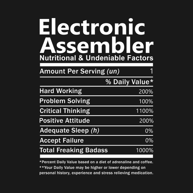 Electronic Assembler T Shirt - Nutritional and Undeniable Factors Gift Item Tee by Ryalgi