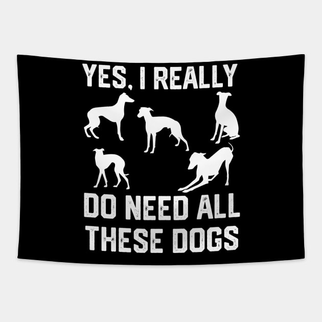 Greyhound yes, i really do need all these dogs Tapestry by spantshirt