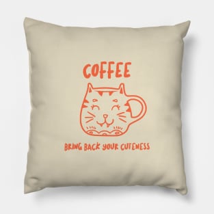 bring back your cuteness with coffee funny Pillow