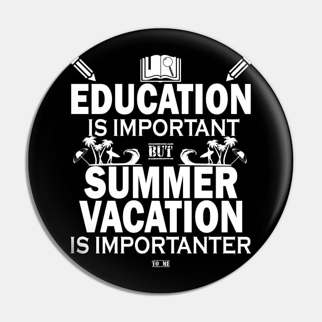 Education Is Important But Summer Vacation Is Importanter Pin by YasOOsaY