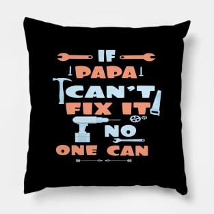 If Papa Can't Fix It No One Can : Funny Gift for Father Grandpa Pillow