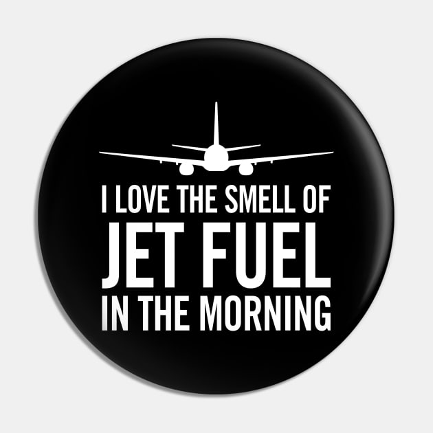 I Love the Smell of Jet Fuel in the Morning Pin by hobrath