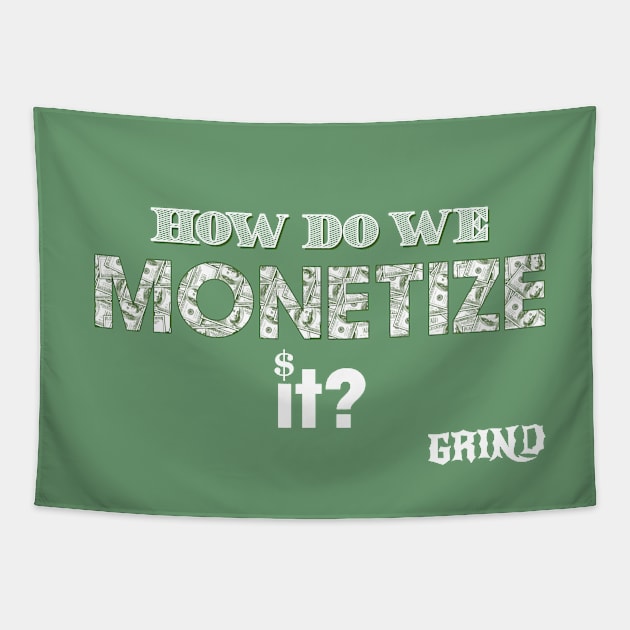 How do we monetize it Tapestry by GRIND 