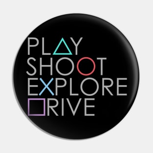 Play Shoot Explore Drive Pin