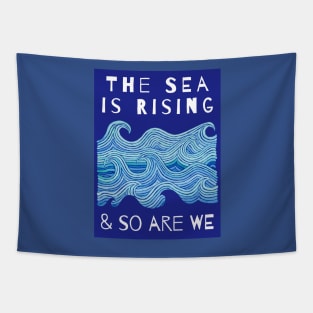 THE SEA IS RISING & SO ARE WE – Climate Change Message - Fight Global Warming Tapestry