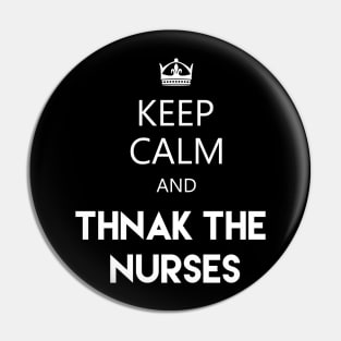 keep calm and thank the nurses Pin