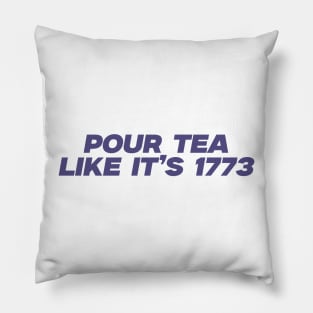 pour tea like its 1773 Shirt, History Teacher Gift, Funny History Teacher T-Shirt, History Lover Gift Pillow