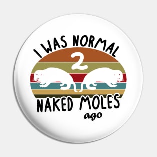 Normal Naked Mole Ago rodent pet women saying Pin