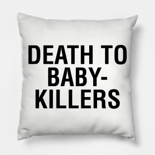 Death to Baby Killers Pillow