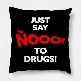 JUST SAY ÑOOOO to DRUGS Pillow