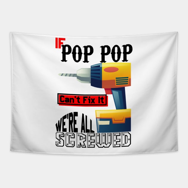 If Pop Pop Can't Fix It We're All Screwed Tapestry by Ubold