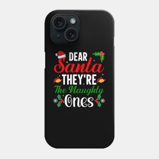 Dear santa they're the naughty ones Phone Case