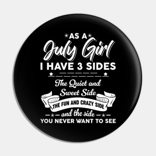 As A July Girl I Have 3 Sides The Quiet & Sweet Pin