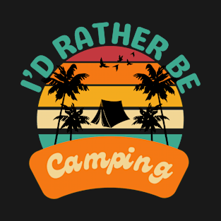 I'd Rather Be Camping T-Shirt