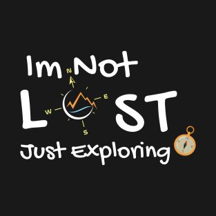 Im not lost just exploring - white font T-Shirt