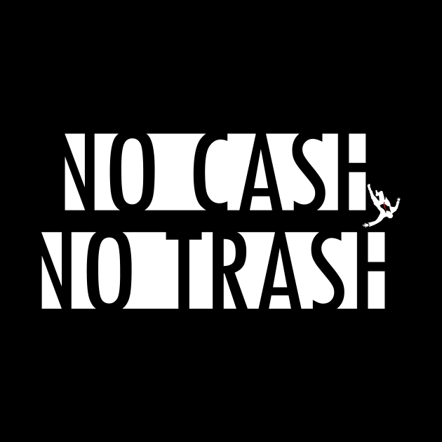 no cash no trash by dipson