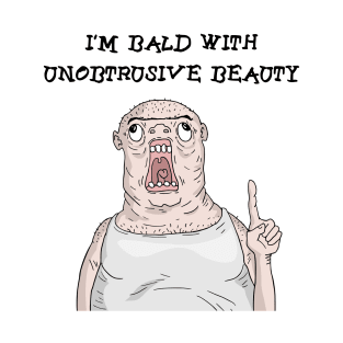 I'm bald with unobtrusive beauty T-Shirt