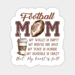 Football Mom My Wallet Is Empty My Nerves Are Shot Magnet