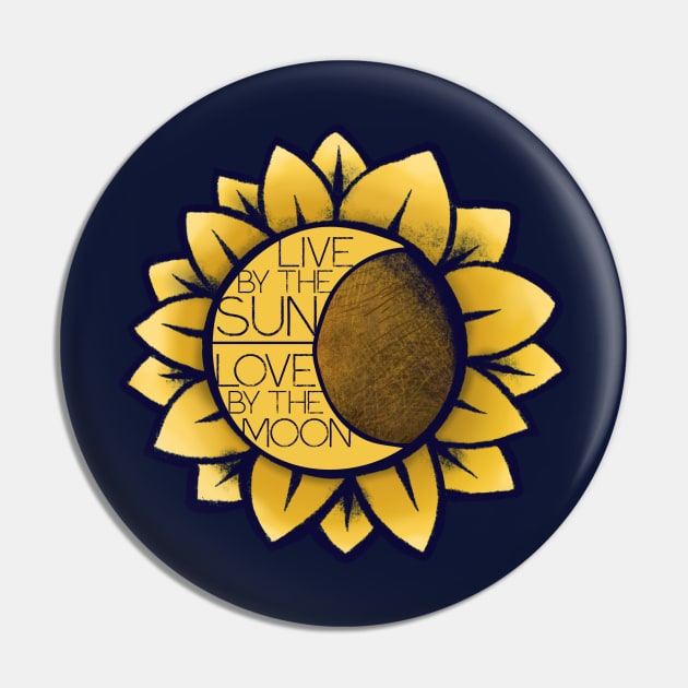 Live by the sun love by the moon Pin by bubbsnugg