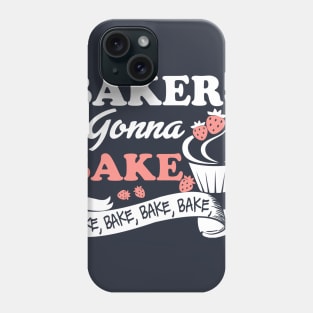 Bakers Gonna Bake Bake Bake Phone Case