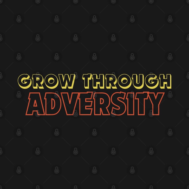 "Grow trough Adversity" Text by InspiraPrints