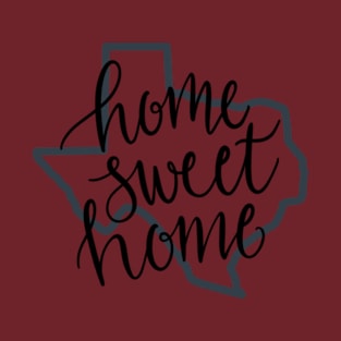 Home Sweet Home Texas T-Shirt