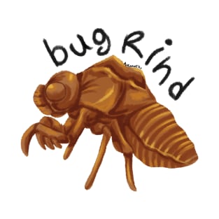 Bug rinds! T-Shirt