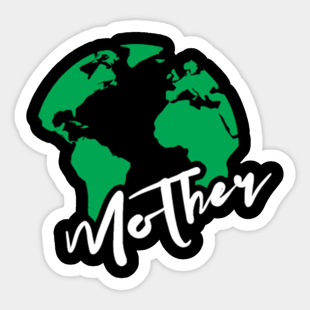 Mother Earth Gift For Familys Member Sticker Teepublic