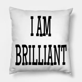 I am brilliant Pillow