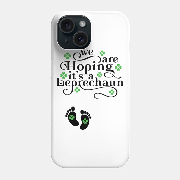 We're Hoping It's A Leprechaun St Patrick's Day Pregnancy Announcement Phone Case by TheBlackCatprints