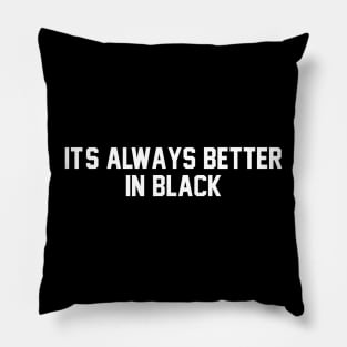 it's always better in black Pillow