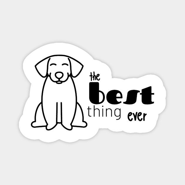 best thing ever happy dog Magnet by duddleshop