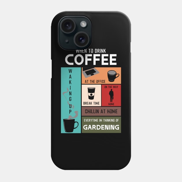 Drink Coffee Everytime im thinking of gardening Phone Case by HCreatives