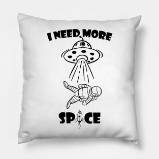 I need more space Pillow